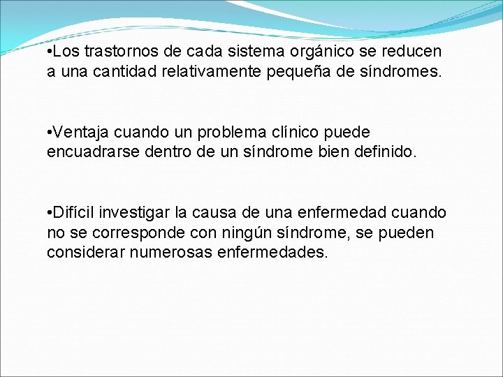  • Los trastornos de cada sistema orgánico se reducen a una cantidad relativamente