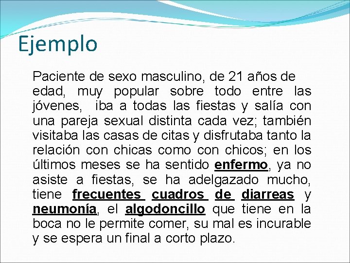 Ejemplo Paciente de sexo masculino, de 21 años de edad, muy popular sobre todo