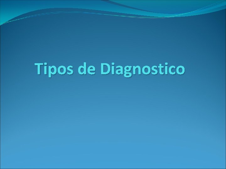Tipos de Diagnostico 