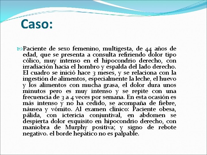Caso: Paciente de sexo femenino, multigesta, de 44 años de edad, que se presenta