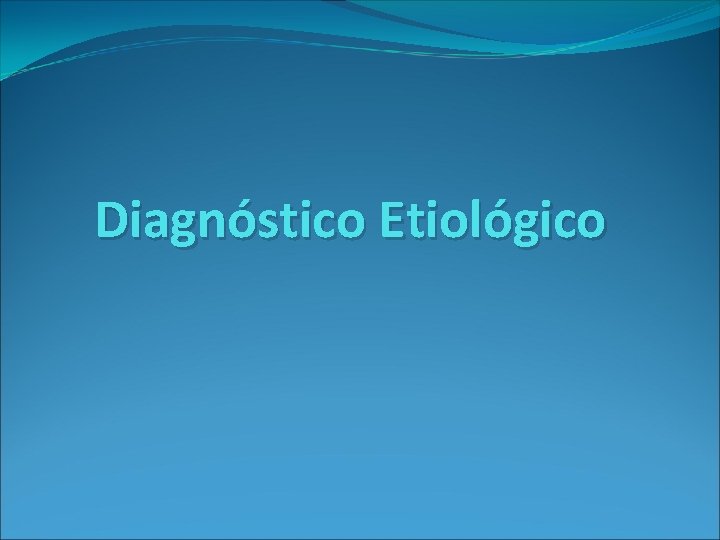 Diagnóstico Etiológico 