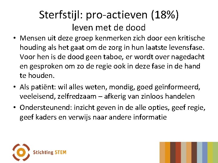 Sterfstijl: pro-actieven (18%) leven met de dood • Mensen uit deze groep kenmerken zich