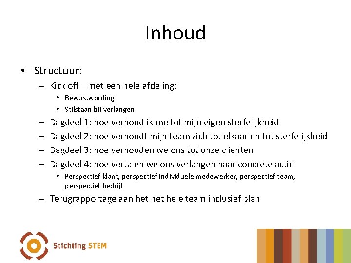 Inhoud • Structuur: – Kick off – met een hele afdeling: • Bewustwording •