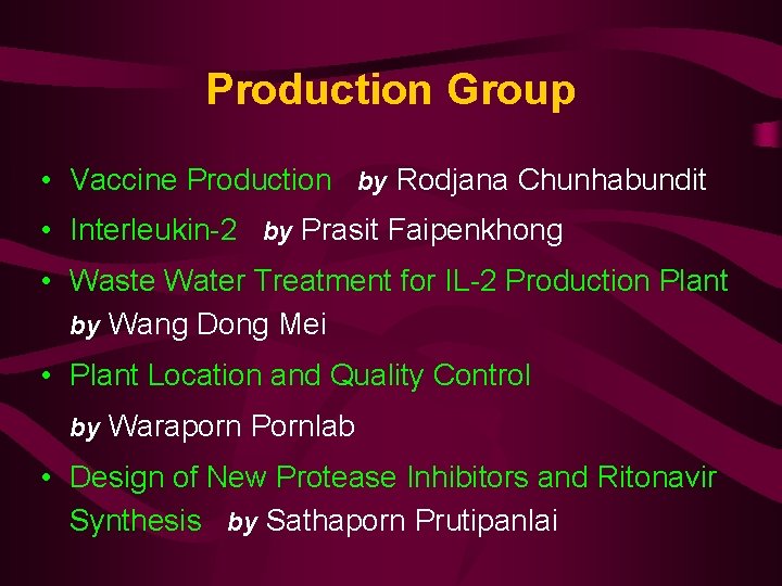 Production Group • Vaccine Production by Rodjana Chunhabundit • Interleukin-2 by Prasit Faipenkhong •