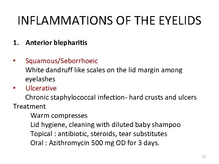 INFLAMMATIONS OF THE EYELIDS 1. Anterior blepharitis Squamous/Seborrhoeic White dandruff like scales on the