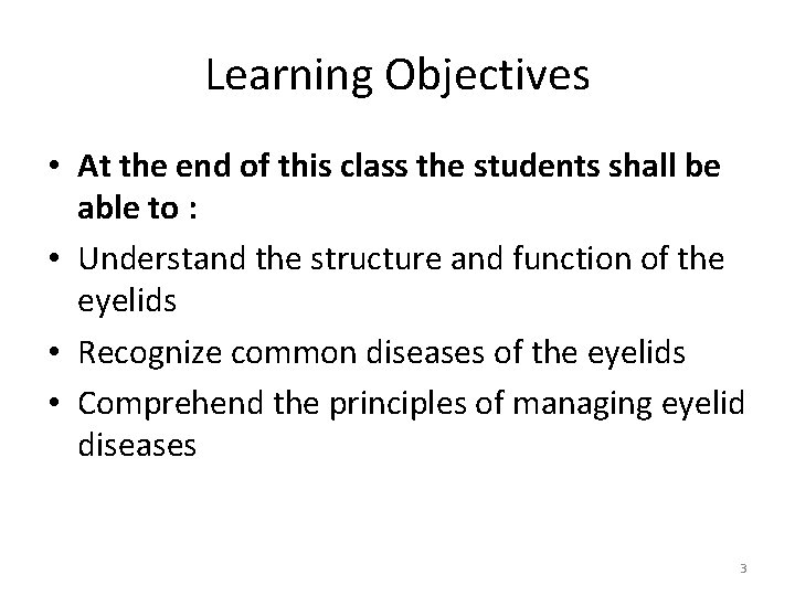 Learning Objectives • At the end of this class the students shall be able