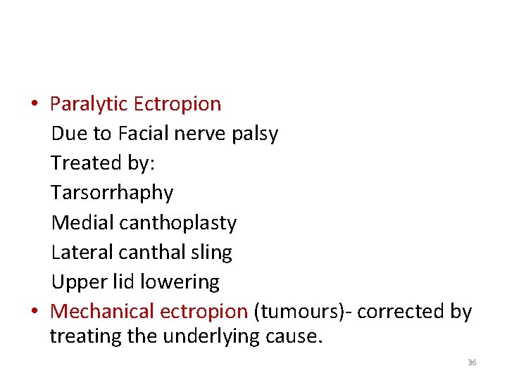 • Paralytic Ectropion Due to Facial nerve palsy Treated by: Tarsorrhaphy Medial canthoplasty