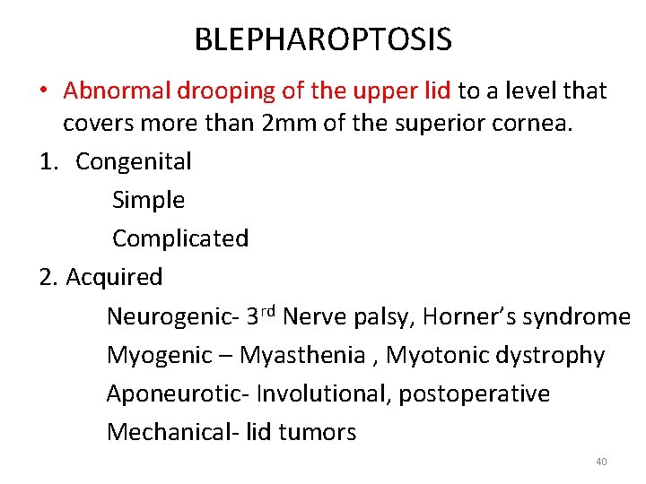 BLEPHAROPTOSIS • Abnormal drooping of the upper lid to a level that covers more