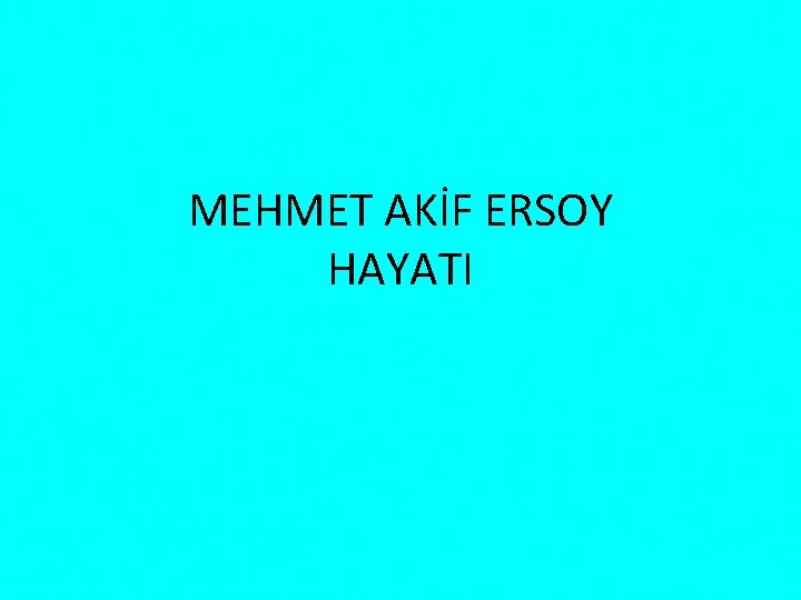 MEHMET AKİF ERSOY HAYATI 