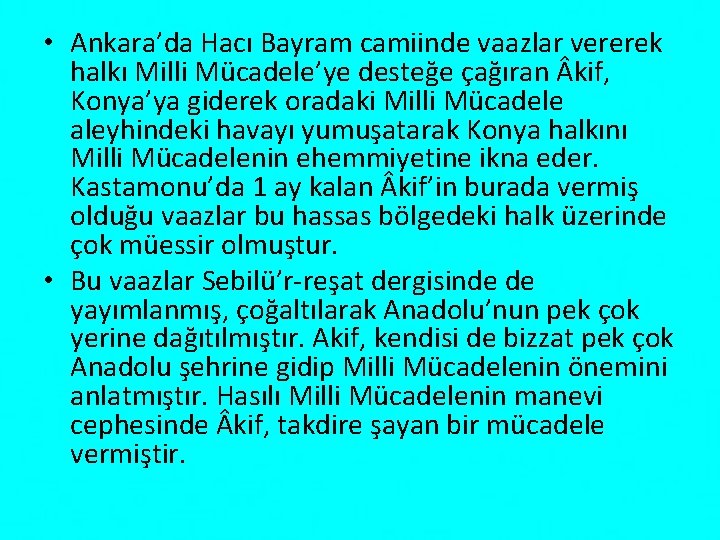  • Ankara’da Hacı Bayram camiinde vaazlar vererek halkı Milli Mücadele’ye desteğe çağıran kif,