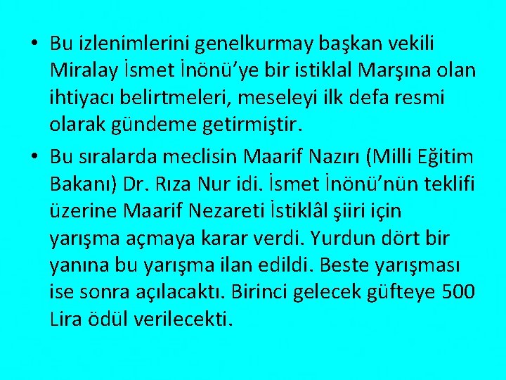 • Bu izlenimlerini genelkurmay başkan vekili Miralay İsmet İnönü’ye bir istiklal Marşına olan • Bu izlenimlerini genelkurmay başkan vekili Miralay İsmet İnönü’ye bir istiklal Marşına olan