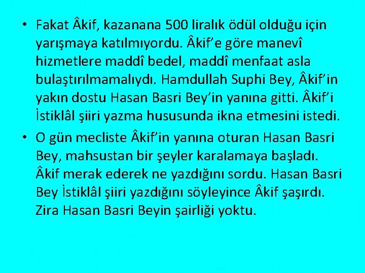 • Fakat kif, kazanana 500 liralık ödül olduğu için yarışmaya katılmıyordu. kif’e göre • Fakat kif, kazanana 500 liralık ödül olduğu için yarışmaya katılmıyordu. kif’e göre