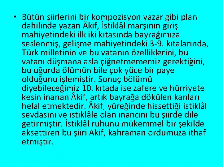  • Bütün şiirlerini bir kompozisyon yazar gibi plan dahilinde yazan kif, İstiklâl marşının