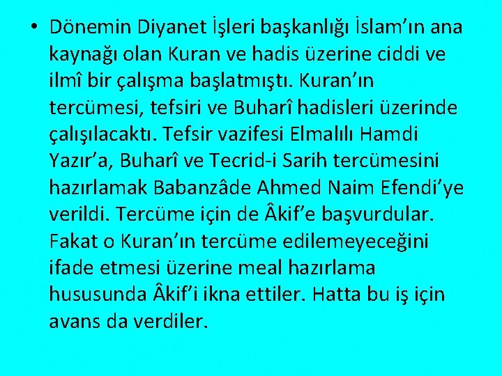  • Dönemin Diyanet İşleri başkanlığı İslam’ın ana kaynağı olan Kuran ve hadis üzerine