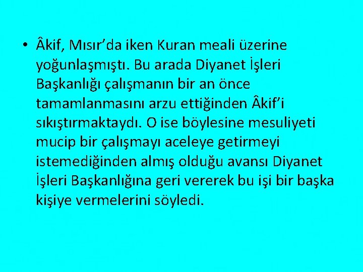  • kif, Mısır’da iken Kuran meali üzerine yoğunlaşmıştı. Bu arada Diyanet İşleri Başkanlığı