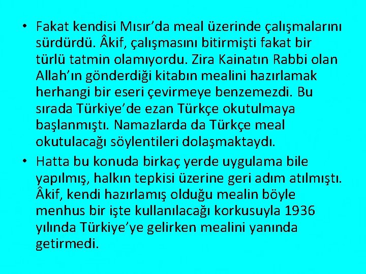  • Fakat kendisi Mısır’da meal üzerinde çalışmalarını sürdürdü. kif, çalışmasını bitirmişti fakat bir