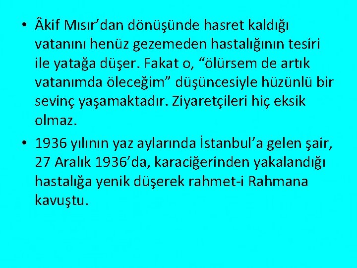  • kif Mısır’dan dönüşünde hasret kaldığı vatanını henüz gezemeden hastalığının tesiri ile yatağa