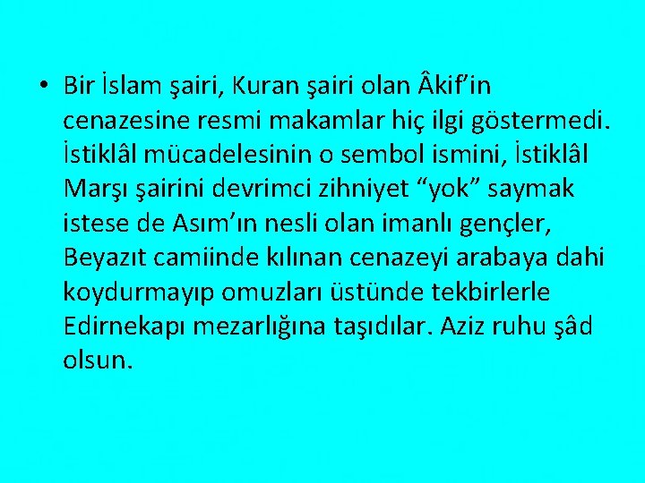  • Bir İslam şairi, Kuran şairi olan kif’in cenazesine resmi makamlar hiç ilgi