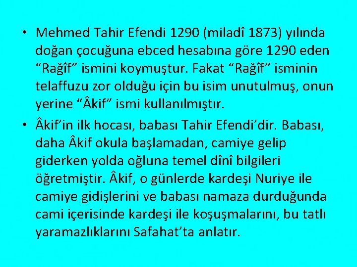  • Mehmed Tahir Efendi 1290 (miladî 1873) yılında doğan çocuğuna ebced hesabına göre