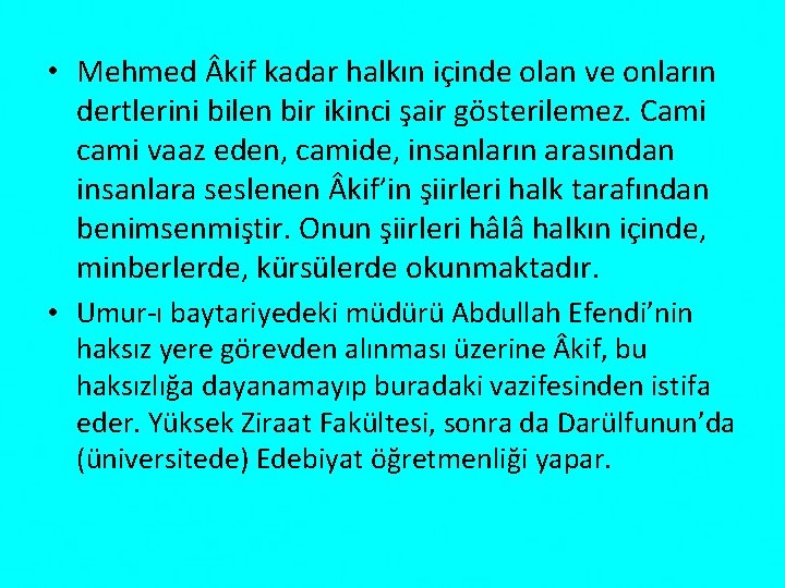  • Mehmed kif kadar halkın içinde olan ve onların dertlerini bilen bir ikinci