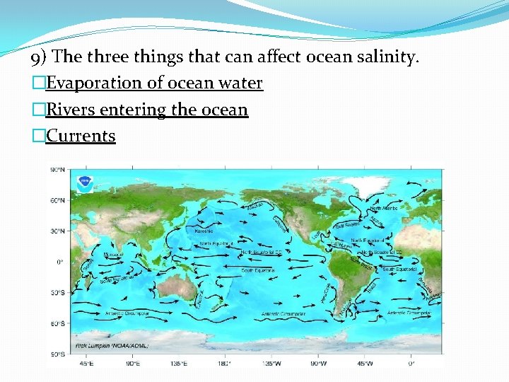 9) The three things that can affect ocean salinity. �Evaporation of ocean water �Rivers