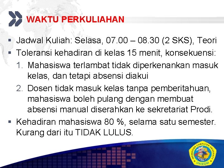 Add your company slogan WAKTU PERKULIAHAN § Jadwal Kuliah: Selasa, 07. 00 – 08.