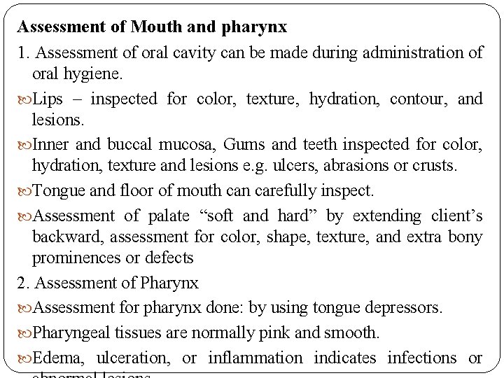 Assessment of Mouth and pharynx 1. Assessment of oral cavity can be made during