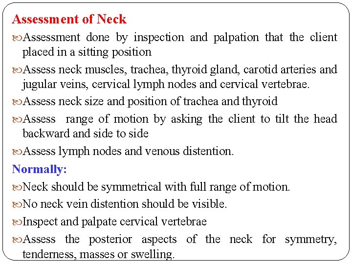 Assessment of Neck Assessment done by inspection and palpation that the client placed in