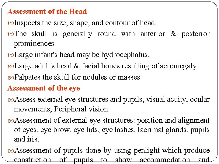 Assessment of the Head Inspects the size, shape, and contour of head. The skull