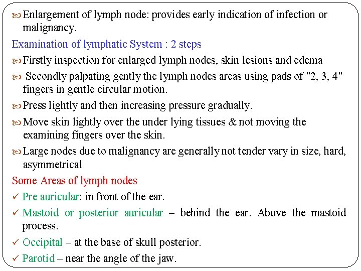  Enlargement of lymph node: provides early indication of infection or malignancy. Examination of