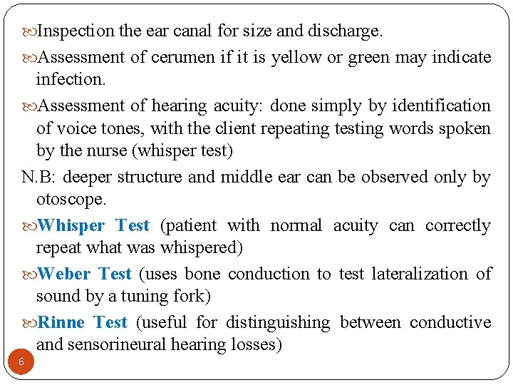  Inspection the ear canal for size and discharge. Assessment of cerumen if it