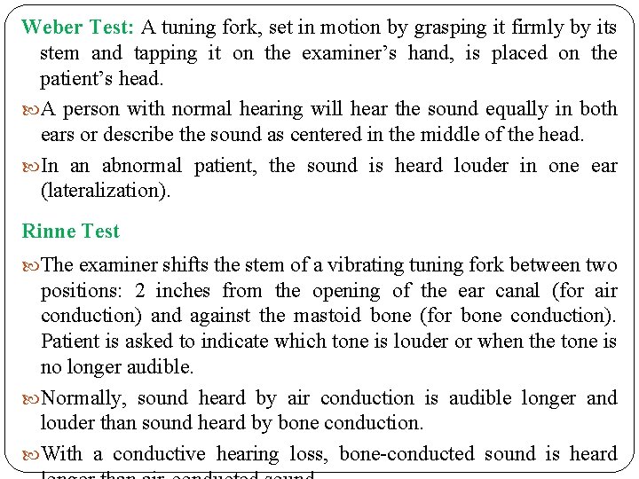 Weber Test: A tuning fork, set in motion by grasping it firmly by its