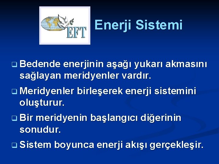 Enerji Sistemi q Bedende enerjinin aşağı yukarı akmasını sağlayan meridyenler vardır. q Meridyenler birleşerek