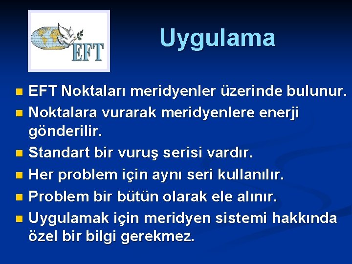 Uygulama n n n EFT Noktaları meridyenler üzerinde bulunur. Noktalara vurarak meridyenlere enerji gönderilir.