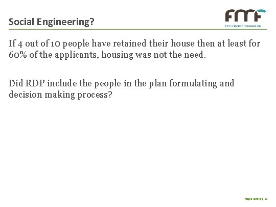 Social Engineering? If 4 out of 10 people have retained their house then at