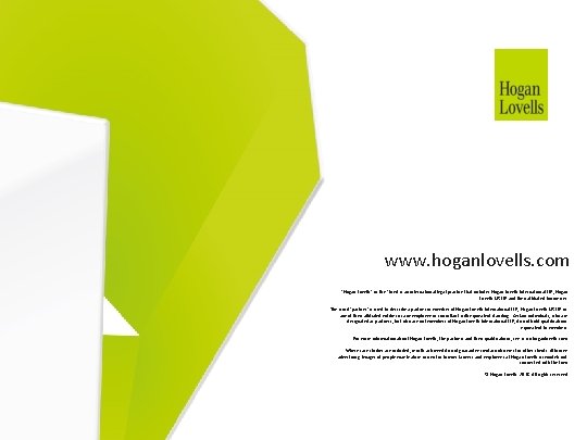 www. hoganlovells. com "Hogan Lovells" or the "firm" is an international legal practice that