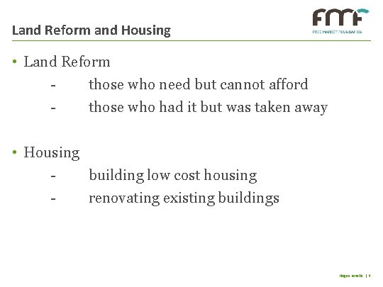 Land Reform and Housing • Land Reform those who need but cannot afford those