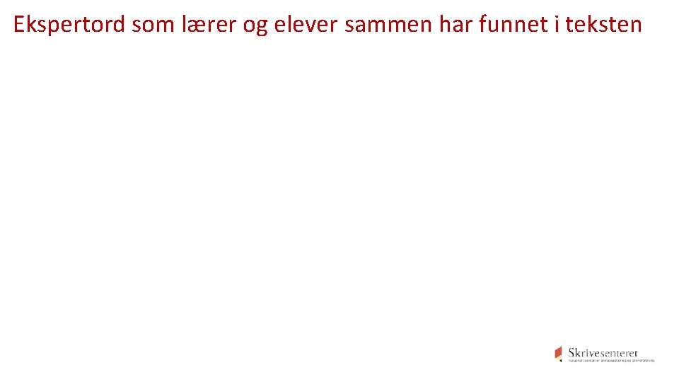 Ekspertord som lærer og elever sammen har funnet i teksten 