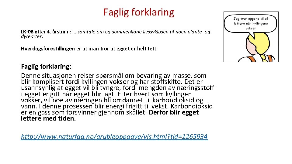 Faglig forklaring LK-06 etter 4. årstrinn: … samtale om og sammenligne livssyklusen til noen
