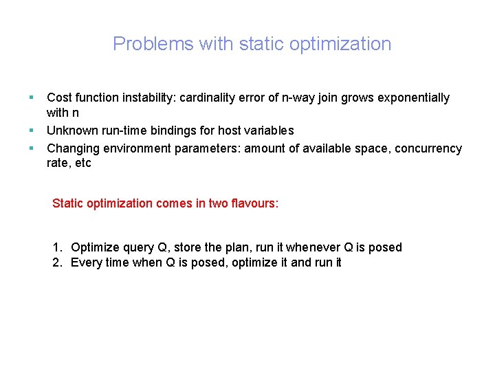 Problems with static optimization § § § Cost function instability: cardinality error of n-way