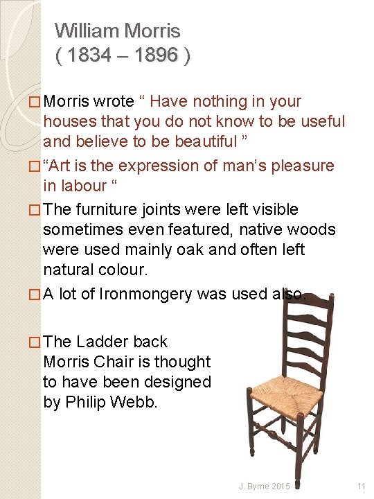 William Morris ( 1834 – 1896 ) � Morris wrote “ Have nothing in