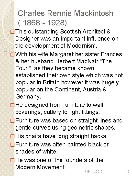 Charles Rennie Mackintosh ( 1868 - 1928) � This outstanding Scottish Architect & Designer