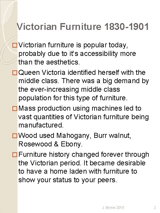 Victorian Furniture 1830 -1901 � Victorian furniture is popular today, probably due to it’s