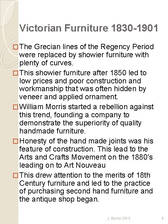 Victorian Furniture 1830 -1901 � The Grecian lines of the Regency Period were replaced