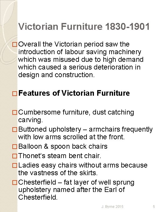 Victorian Furniture 1830 -1901 � Overall the Victorian period saw the introduction of labour