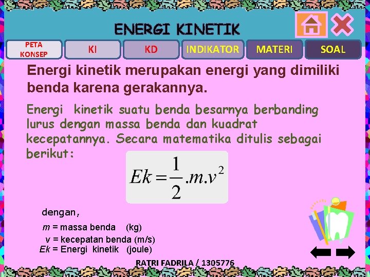 ENERGI KINETIK PETA KONSEP KI KD INDIKATOR MATERI SOAL Energi kinetik merupakan energi yang