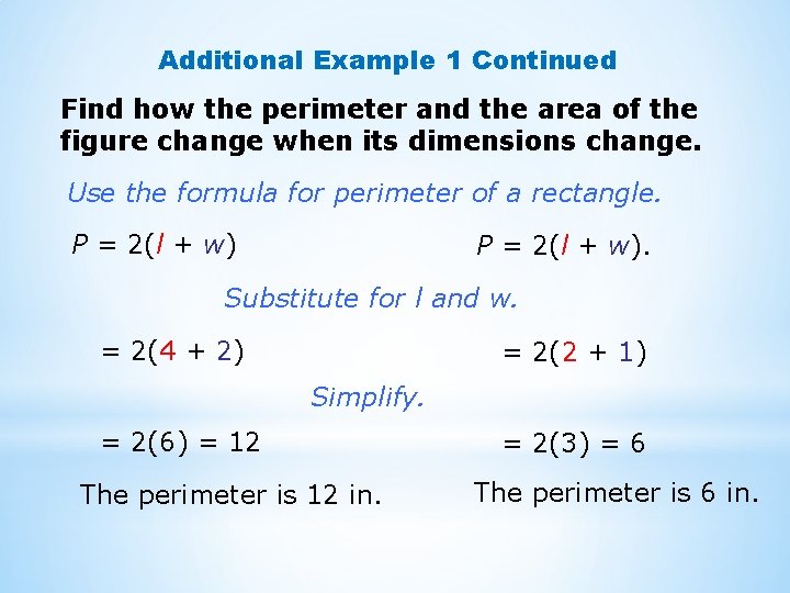 Additional Example 1 Continued Find how the perimeter and the area of the figure