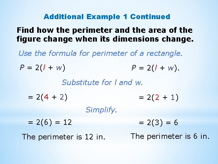 Additional Example 1 Continued Find how the perimeter and the area of the figure