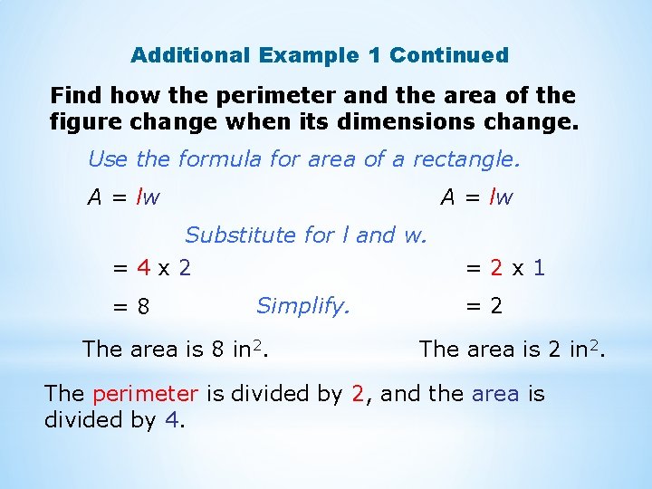 Additional Example 1 Continued Find how the perimeter and the area of the figure