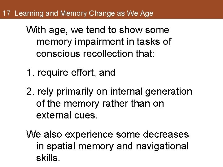 17 Learning and Memory Change as We Age With age, we tend to show 17 Learning and Memory Change as We Age With age, we tend to show